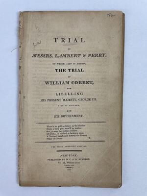 Trial of Messrs. Lambert & Perry. To Which Also is Added, the Trial of William Cobbet, for Libelling His Present Majesty, George III