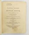 THE NATURAL HISTORY OF THE HUMAN TEETH, INCLUDING A PARTICULAR ELUCIDATION OF THE CHANGES WHICH TAKE PLACE DURING THE SECOND DENTITION [...]; [Bound with] THE HISTORY AND TREATMENT OF THE DISEASES OF THE TEETH, THE GUMS, AND THE ALVEOLAR PROCESSES, WITH T