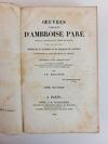 OEUVRES COMPLETES D'AMBROISE PARE REVUES ET COLLATIONNEES SUR TOUTES LES EDITIONS, AVEC LES VARIANTES; ORNEES DE 217 PLANCHES ET DU PORTRAIT DE L'AUTEUR; ACCOMPAGNEES DE NOTES HISTORIQUES ET CRITIQUES, ET PRECEDEES D'UNE INTRODUCTION SUR L'ORIGINE ET LES 