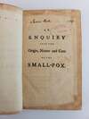 AN ENQUIRY INTO THE ORIGIN, NATURE AND CURE OF THE SMALL-POX. TO WHICH IS ADDED, A PREFATORY ADDRESS TO DR. MEAD, CONCERNING THE PRESENT DISCIPLINE IN THE GENERAL ADMINISTRATION OF PHYSIC IN THIS KINGDOM