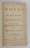 THE WORKS OF Mr. JOHN DRYDEN CONSISTING OF THE AUTHOR'S ORIGINAL POEMS AND TRANSLATIONS. FABLES ANCIENT AND MODERN; TRANSLATED INTO VERSE FROM HOMER, OVID, BOCCACE, & CHAUCER WITH ORIGINAL POEMS. THE THIRD VOLUME. NOW FIRST PUBLISHED TOGETHER