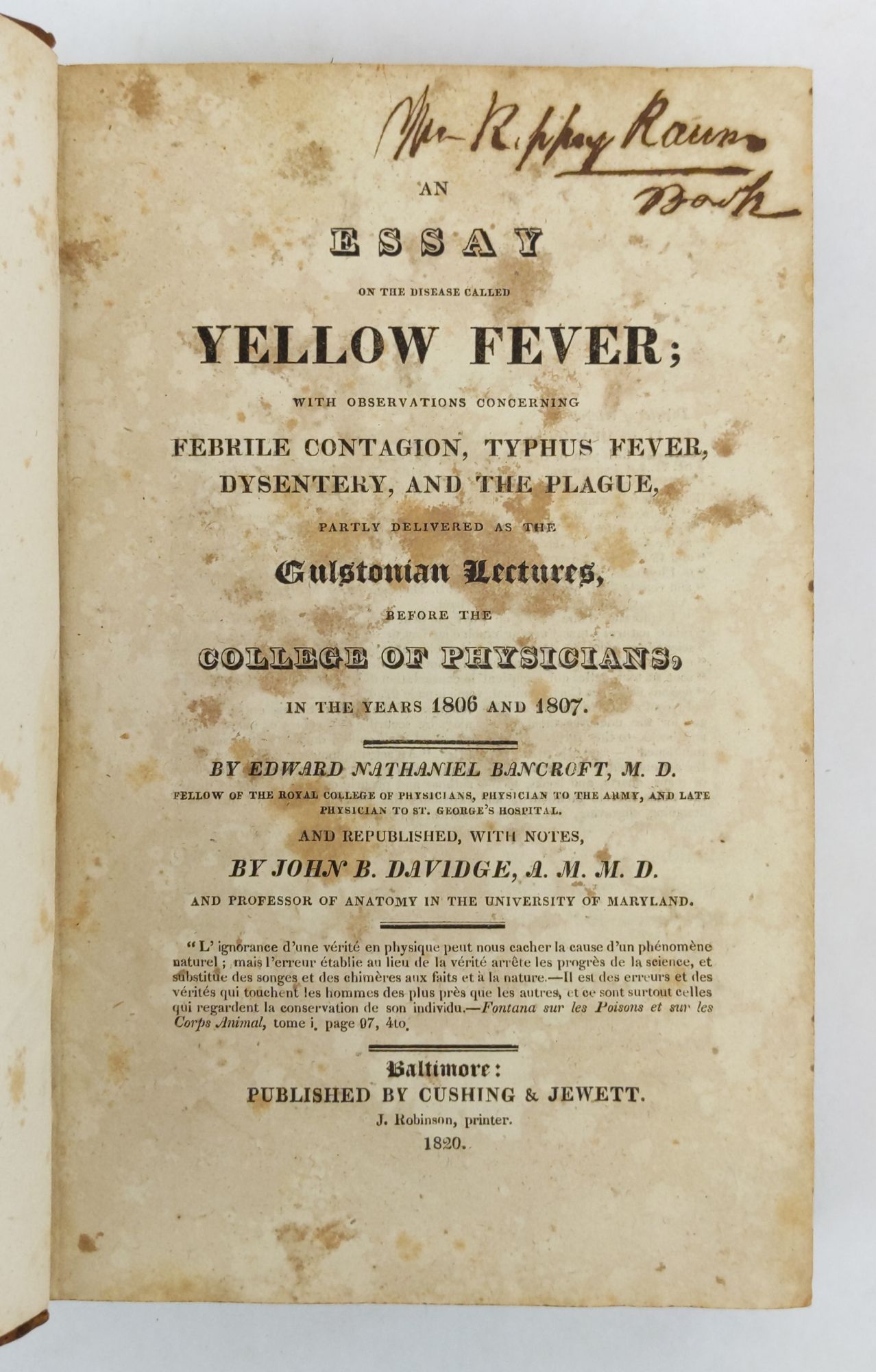 Product Image for AN ESSAY ON THE DISEASE CALLED YELLOW FEVER; WITH OBSERVATIONS CONCERNING FEBRILE CONTAGION, TYPHUS FEVER, DYSENTERY, AND THE PLAGUE, PARTLY DELIVERED AS THE GULSTONIAN LECTURES, BEFORE THE COLLEGE OF PHYSICIANS, IN THE YEARS 1806 AND 1807