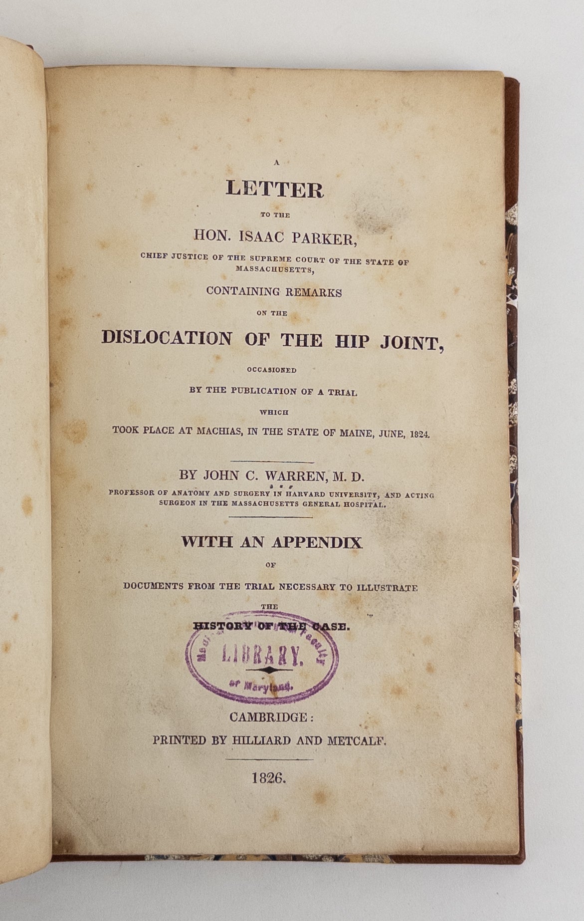 Product Image for A LETTER TO THE HON. ISAAC PARKER, CHIEF JUSTICE OF THE SUPREME COURT OF THE STATE OF MASSACHUSETTS, CONTAINING REMARKS ON THE DISLOCATION OF THE HIP JOINT, OCCASIONED BY THE PUBLICATION OF A TRIAL WHICH TOOK PLACE AT MACHIAS, IN THE STATE OF MAINE, JUNE 