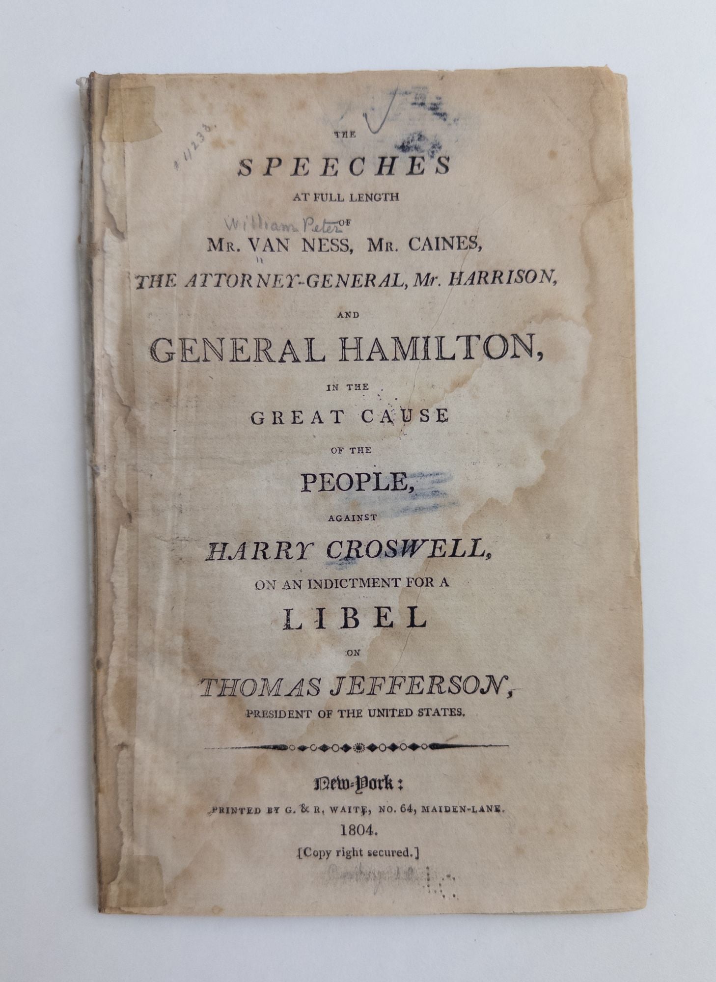 Product Image for THE SPEECHES AT FULL LENGTH OF MR. VAN NESS, MR. CAINES, THE ATTORNEY-GENERAL, MR. HARRISON, AND GENERAL HAMILTON, IN THE GREAT CAUSE OF THE PEOPLE, AGAINST HARRY CROSWELL, ON AN INDICTMENT FOR A LIBEL ON THOMAS JEFFERSON, PRESIDENT OF THE UNITED STATES